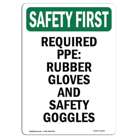 OSHA SAFETY FIRST Sign, Required PPE Rubber Gloves And, 10in X 7in Rigid Plastic
